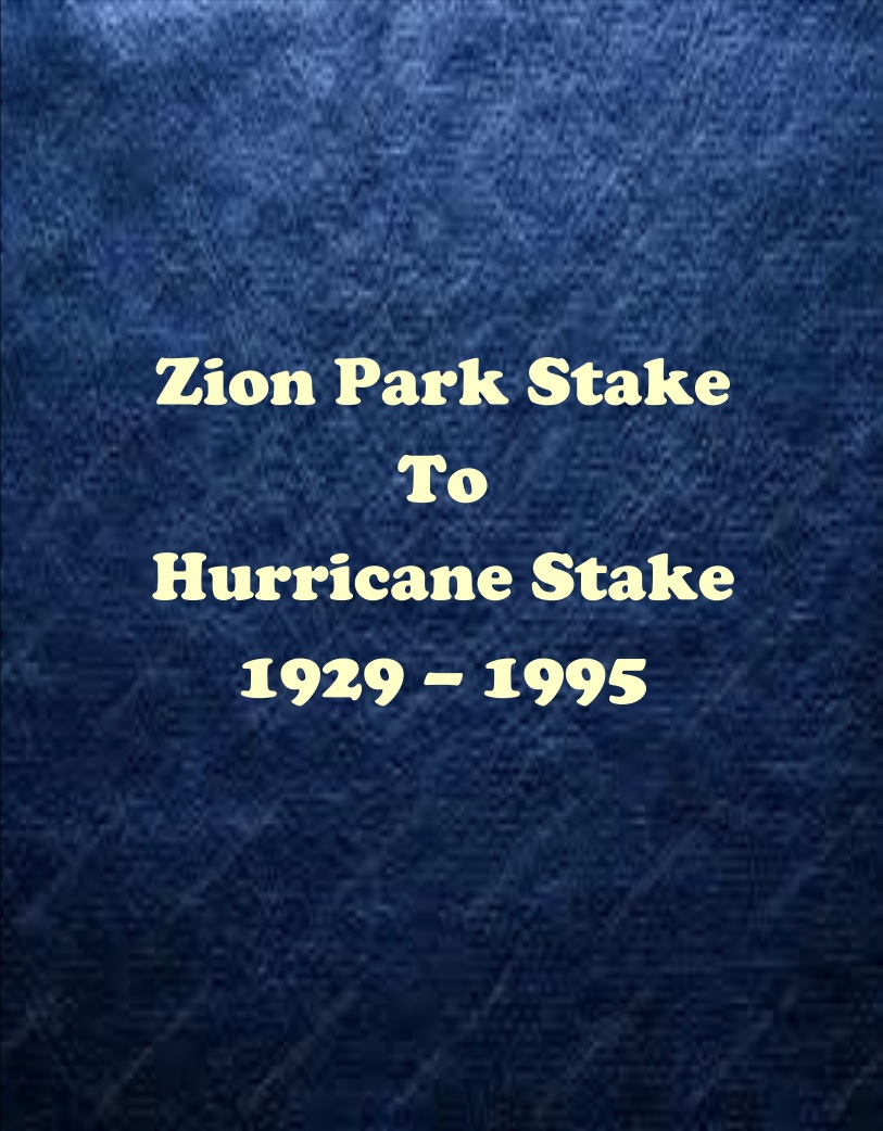 Zion Park Stake To Hurricane Stake 1929-1995